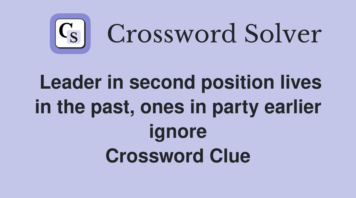 Leader in second position lives in the past, ones in party earlier